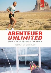 Abenteuer Unlimited: Mein Leben im Grenzbereich von Helmut Linzbichler & Co-Autorin Iris Hadbawnik