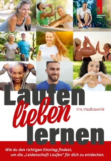 Laufen lieben lernen: Laufbuch von Iris Hadbawnik